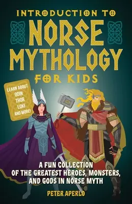 Úvod do severskej mytológie pre deti: Zábavná zbierka najväčších hrdinov, príšer a bohov severských mýtov - Introduction to Norse Mythology for Kids: A Fun Collection of the Greatest Heroes, Monsters, and Gods in Norse Myth