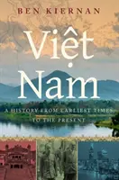 Vietnam: História od najstarších čias po súčasnosť - Viet Nam: A History from Earliest Times to the Present