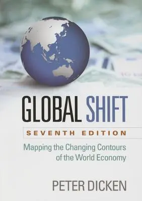 Globálny posun, siedme vydanie: Mapovanie meniacich sa kontúr svetového hospodárstva - Global Shift, Seventh Edition: Mapping the Changing Contours of the World Economy