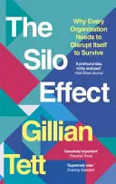Silo efekt - Prečo každá organizácia potrebuje narušiť samu seba, aby prežila - Silo Effect - Why Every Organisation Needs to Disrupt Itself to Survive