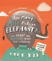 Koľko myší tvorí slona? - A ďalšie veľké otázky o veľkosti a vzdialenosti - How Many Mice Make An Elephant? - And Other Big Questions about Size and Distance