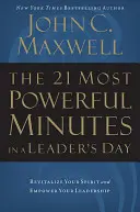 21 najsilnejších minút v dni lídra: Oživte svojho ducha a posilnite svoje vodcovstvo - The 21 Most Powerful Minutes in a Leader's Day: Revitalize Your Spirit and Empower Your Leadership