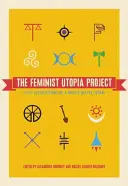 Projekt feministickej utópie: Päťdesiatsedem vízií divoko lepšej budúcnosti - The Feminist Utopia Project: Fifty-Seven Visions of a Wildly Better Future