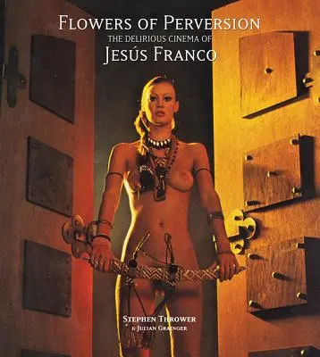 Kvety zvrátenosti, 2. diel: Bláznivá kinematografia Jessa Franca - Flowers of Perversion, Volume 2: The Delirious Cinema of Jess Franco