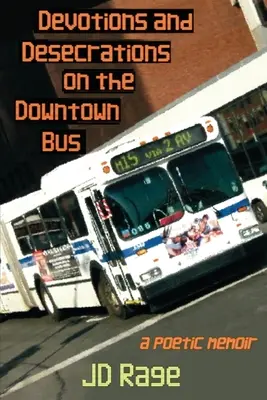 Pobožnosti a znesvätenia v autobuse v centre mesta: poetické memoáre - Devotions and Desecrations on the Downtown Bus: a poetic memoir