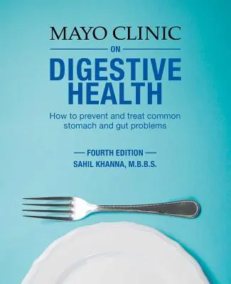 Mayo Clinic on Digestive Health: Ako predchádzať a liečiť bežné žalúdočné a črevné problémy - Mayo Clinic on Digestive Health: How to Prevent and Treat Common Stomach and Gut Problems