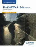Access to History: Studená vojna v Ázii 1945-93 pre OCR 2. vydanie - Access to History: The Cold War in Asia 1945-93 for OCR Second Edition
