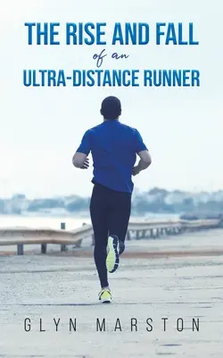 Vzostup a pád bežca na ultra dlhé trate - The Rise and Fall of an Ultra-Distance Runner