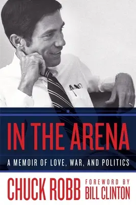 V aréne: Spomienky na lásku, vojnu a politiku - In the Arena: A Memoir of Love, War, and Politics