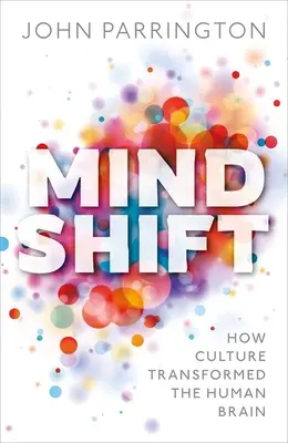 Posun mysle: Ako kultúra zmenila ľudský mozog - Mind Shift: How Culture Transformed the Human Brain
