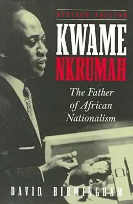 Kwame Nkrumah: Otec afrického nacionalizmu - Kwame Nkrumah: The Father of African Nationalism