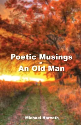 Poetické úvahy starého muža - Poetic Musings of An Old Man