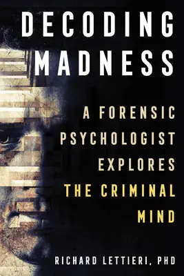 Dekódovanie šialenstva: Forenzný psychológ skúma zločineckú myseľ - Decoding Madness: A Forensic Psychologist Explores the Criminal Mind