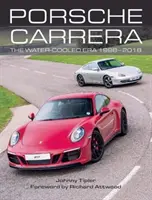 Porsche Carrera: Éra vodou chladených vozidiel 1998-2018 - Porsche Carrera: The Water-Cooled Era 1998-2018