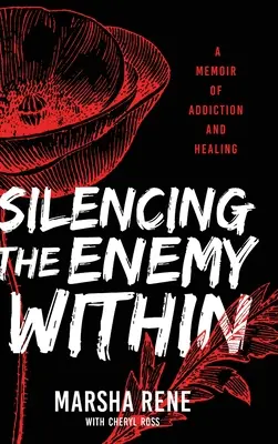Umlčanie vnútorného nepriateľa: Spomienky na závislosť a uzdravenie - Silencing the Enemy Within: A Memoir of Addiction and Healing