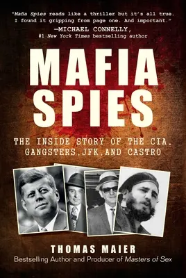 Mafiánski špióni: Meno: Špióni Kennedyovcov: Vnútorný príbeh CIA, gangstrov, Jfk a Castra - Mafia Spies: The Inside Story of the Cia, Gangsters, Jfk, and Castro