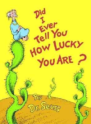 Už som ti niekedy povedal, aké máš šťastie? - Did I Ever Tell You How Lucky You Are?