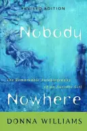 Nikto nikde: Pozoruhodná autobiografia autistického dievčaťa - Nobody Nowhere: The Remarkable Autobiography of an Autistic Girl