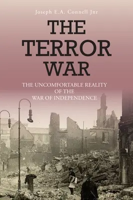 Teroristická vojna: Nepríjemná realita vojny za nezávislosť - The Terror War: The Uncomfortable Reality of the War of Independence