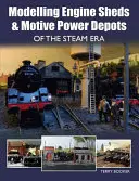 Modelovanie strojovní a motorových dep parnej éry - Modelling Engine Sheds & Motive Power Depots of the Steam Era