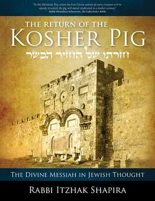 Návrat kóšer prasaťa: Božský Mesiáš v židovskom myslení - Return of the Kosher Pig: The Divine Messiah in Jewish Thought