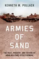 Armády piesku: Písky: minulosť, súčasnosť a budúcnosť arabskej vojenskej efektívnosti - Armies of Sand: The Past, Present, and Future of Arab Military Effectiveness