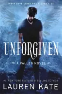 Unforgiven - kniha 5 zo série Fallen - Unforgiven - Book 5 of the Fallen Series