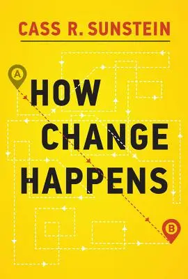 Ako dochádza k zmene (Sunstein Cass R. (Harvard Law School)) - How Change Happens (Sunstein Cass R. (Harvard Law School))