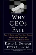 Prečo zlyháva Ceos: 11 správaní, ktoré môžu zmariť váš postup na vrchol - a ako ich zvládnuť - Why Ceos Fail: The 11 Behaviors That Can Derail Your Climb to the Top--And How to Manage Them