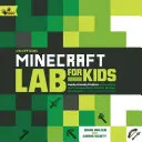 Neoficiálna laboratória Minecraft pre deti: Projekty vhodné pre rodiny na skúmanie a výučbu matematiky, vedy, histórie a kultúry prostredníctvom kreatívneho stavania - Unofficial Minecraft Lab for Kids: Family-Friendly Projects for Exploring and Teaching Math, Science, History, and Culture Through Creative Building