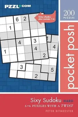 Pocket Posh Sixy Sudoku Hard: 200 6x6 puzzle with Twist - Pocket Posh Sixy Sudoku Hard: 200 6x6 Puzzles with a Twist