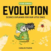 Evolúcia pre šikovné deti, 2: Sprievodca malého vedca o vzniku života - Evolution for Smart Kids, 2: A Little Scientist's Guide to the Origins of Life