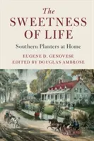 Sladkosť života: Southern Planters at Home - The Sweetness of Life: Southern Planters at Home