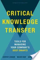Kritický prenos poznatkov: Nástroje na riadenie hlbokého umu vašej spoločnosti - Critical Knowledge Transfer: Tools for Managing Your Company's Deep Smarts