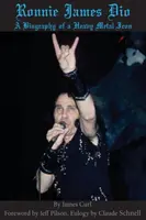 Ronnie James Dio: Životopis heavymetalovej ikony - Ronnie James Dio: A biography of a heavy metal Icon