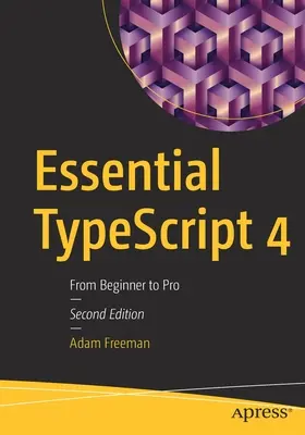 Essential Typescript 4: Od začiatočníka k profesionálovi - Essential Typescript 4: From Beginner to Pro