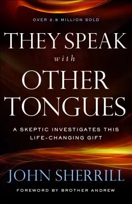 Hovoria inými jazykmi: Skeptik skúma tento dar, ktorý mení život. - They Speak with Other Tongues: A Skeptic Investigates This Life-Changing Gift