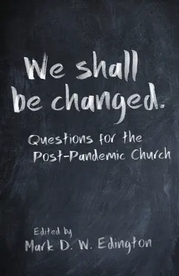 We Shall Be Changed: Otázky pre postpandemickú cirkev - We Shall Be Changed: Questions for the Post-Pandemic Church