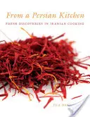 Z perzskej kuchyne: Nové objavy v iránskej kuchyni - From a Persian Kitchen: Fresh Discoveries in Iranian Cooking