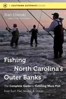 Rybolov na vonkajších brehoch Severnej Karolíny: Úplný sprievodca lovom väčšieho množstva rýb z príboja, móla, mora a oceánu - Fishing North Carolina's Outer Banks: The Complete Guide to Catching More Fish from Surf, Pier, Sound, & Ocean