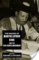 Tvorba Martina Luthera Kinga a hnutie za občianske práva - The Making of Martin Luther King and the Civil Rights Movement