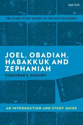 Joel, Abdiáš, Habakuk, Sofoniáš: Úvod a študijná príručka - Joel, Obadiah, Habakkuk, Zephaniah: An Introduction and Study Guide