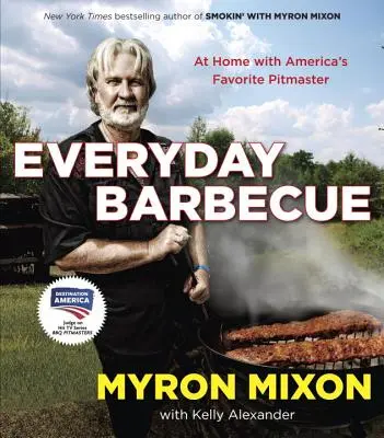 Každodenné grilovanie: U nás doma s obľúbeným americkým majstrom: Kuchařka - Everyday Barbecue: At Home with America's Favorite Pitmaster: A Cookbook