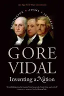 Vymýšľanie národa: Washington, Adams, Jefferson - Inventing a Nation: Washington, Adams, Jefferson