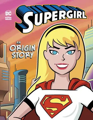 Supergirl: Príbeh o pôvode - Supergirl: An Origin Story