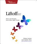 Liftoff: Založenie a udržanie úspešných agilných tímov - Liftoff: Start and Sustain Successful Agile Teams