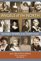 Anjeli severu - Pozoruhodné ženy severovýchodu - s predslovom Ann Cleevesovej - Angels of the North - Notable Women of the North East - with a Preface by Ann Cleeves