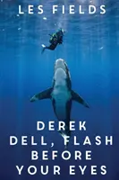 Derek Dell - Blesk pred očami - Derek Dell - Flash Before Your Eyes