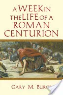 Týždeň v živote rímskeho stotníka - A Week in the Life of a Roman Centurion