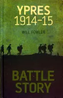 Príbeh bitky: Ypres 1914-15 - Battle Story: Ypres 1914-15